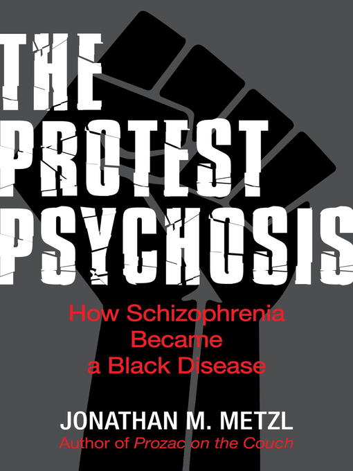 Title details for The Protest Psychosis by Jonathan M. Metzl - Available